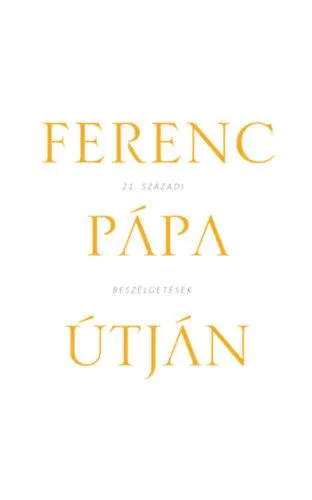 Ferenc pápa útján - 21. századi beszélgetések Exkluzív ajánlat