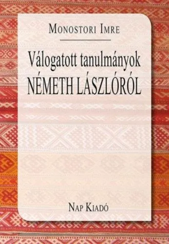 Válogatott tanulmányok Németh Lászlóról Biztonságos vásárlás
