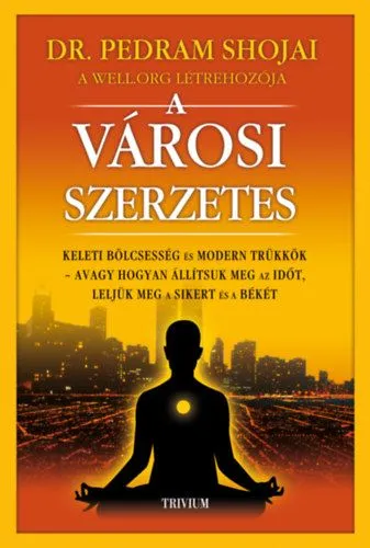 A városi szerzetes - Keleti bölcsesség és modern trükkök, avagy hogyan állítsuk meg az időt, leljük meg a sikert és a békét Kedvezmény