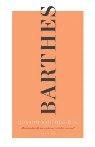 Olcsó Roland Barthes Roland Barthes-ról