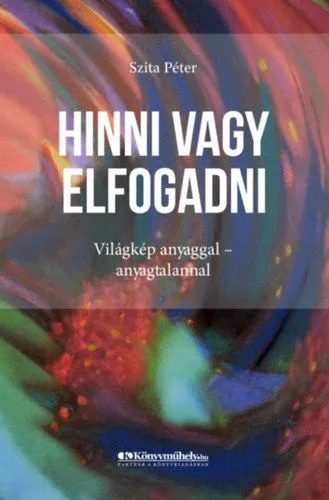 Bestseller Hinni vagy elfogadni - Világkép anyaggal - anyagtalannal