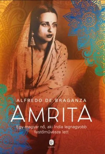 Amrita - Egy magyar nő, aki India legnagyobb festőművésze lett Kedvezményes ár