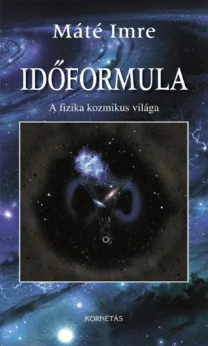 Vedd meg most Időformula - A fizika kozmikus világa