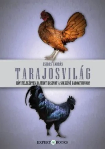 Tarajosvilág - Hányféleképpen hajthat hasznot a sokszínű baromfiudvar? Bestseller