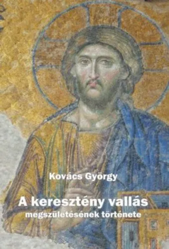 A keresztény vallás megszületésének története Vedd meg most