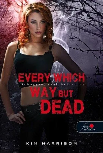 Legjobb ár Every Which Way But Dead - Bárhogyan, csak holtan ne (Hollows 3.) - puha kötés