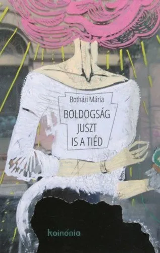 Újdonság Boldogság juszt is a tiéd