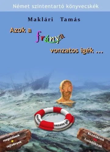 Azok a fránya vonzatos igék... - Gyakorlatok a leggyakoribb német vonzatos igékkel Szuper ajánlat