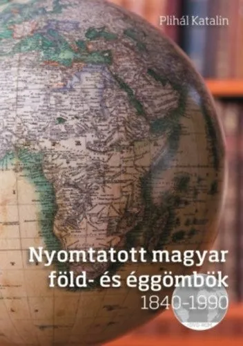 Nyomtatott magyar föld- és éggömbök 1840 - 1990 - DVD-melléklettel Árcsökkenés