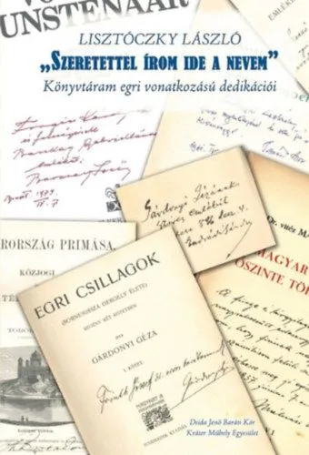 Legjobb ár „Szeretettel írom ide a nevem” - Könyvtáram egri vonatkozású dedikációi