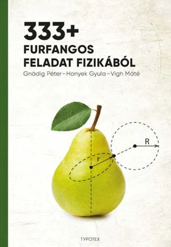 Vásárlói kedvenc 333+ furfangos feladat fizikából