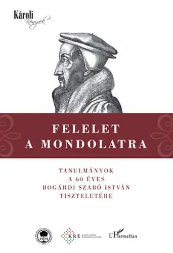 Felelet a Mondolatra - Tanulmányok a 60 éves Bogárdi Szabó István tiszteletére Olcsó