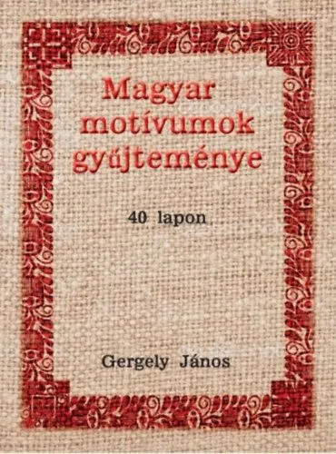 Magyar motívumok gyűjteménye 40 lapon Azonnal elérhető