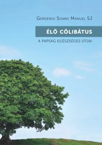 Élő cölibátus - A papság egészséges útjai Végkiárusítás