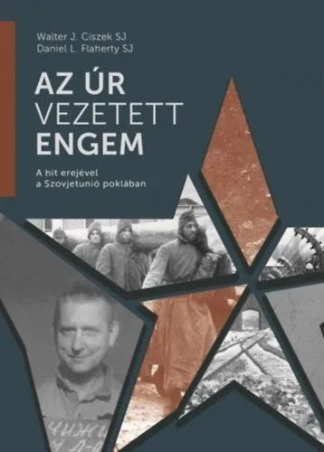 Az Úr vezetett engem - A hit erejével a Szovjetunió poklában Olcsó