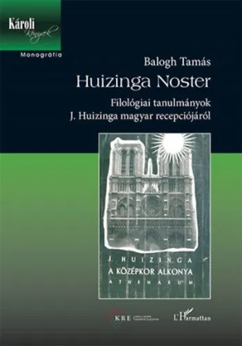 Outlet Huizinga Noster - Filológiai tanulmányok J. Huizinga magyar recepciójáról