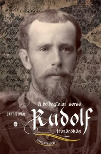 A boldogtalan sorsú Rudolf trónörökös - Szerelmi regény Szuper akció