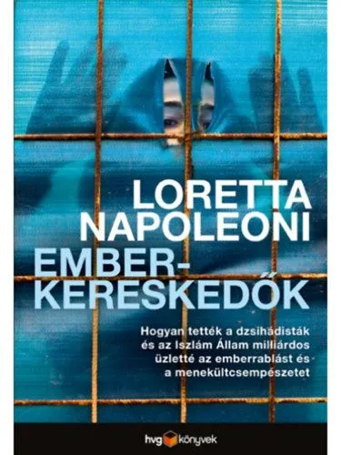 Emberkereskedők - Hogyan tették a dzsihádisták és az Iszlám Állam milliárdos üzletté az emberrablást és az embercsempészetet Alacsony ár