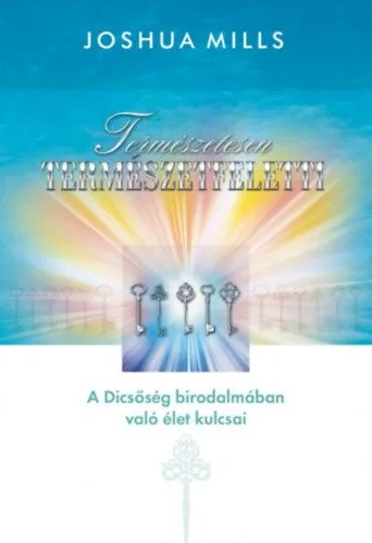 Biztonságos fizetés Természetesen természetfeletti - A Dicsőség birodalmában való élet kulcsai