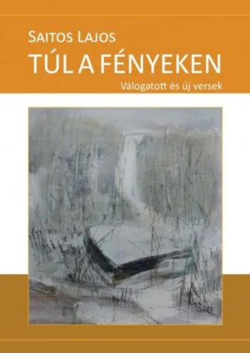 Biztonságos vásárlás Túl a fényeken - Válogatott és új versek