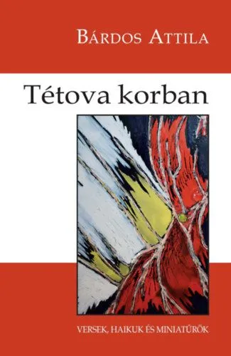 Tétova korban - Versek, haikuk és minimaximák Nézd meg most