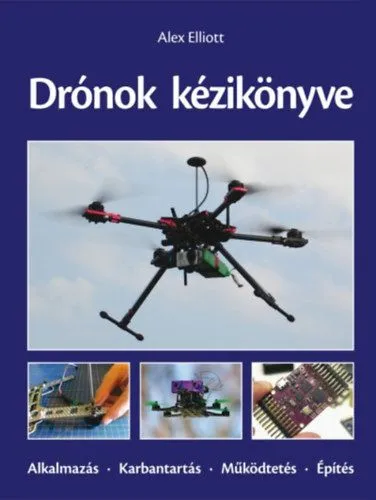 Alacsony ár Drónok kézikönyve - Alkalmazás - Karbantartás - Működtetés - Építés