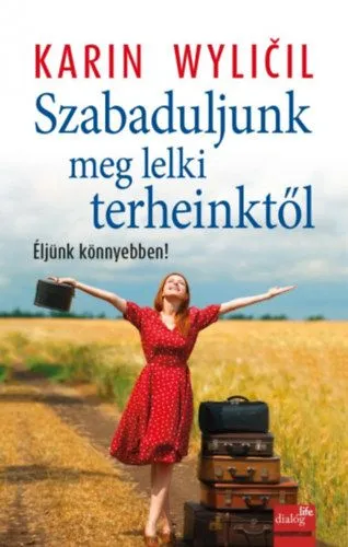 Gyors szállítás Szabaduljunk meg lelki terheinktől - Éljünk könnyebben!