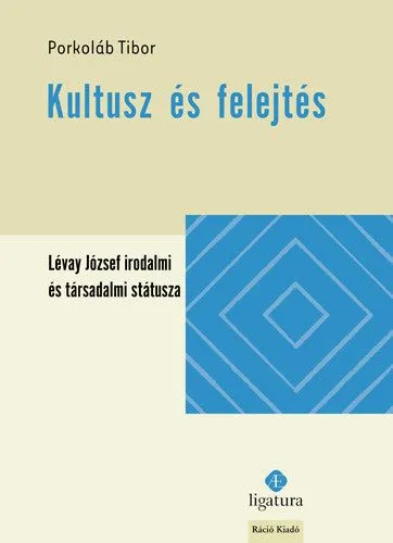 Kiárusítás Kultusz és felejtés - Lévay József irodalmi és társadalmi státusza