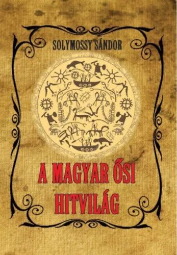 A magyar ősi hitvilág Ne maradj le