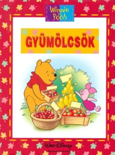 Micimackó - Gyümölcsök - Walt Disney - Micimackó Könyvklub Vedd meg most
