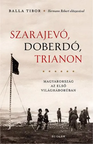 Különleges ajánlat Szarajevó, Doberdó, Trianon - Magyarország az első világháborúban