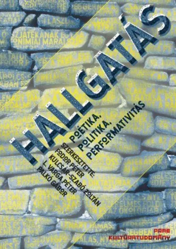 Vedd meg most Hallgatás - Poétika, politika, performativitás