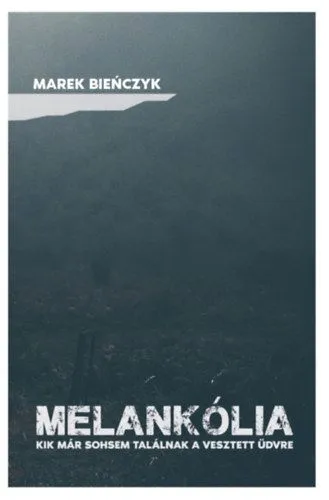 Bestseller Melankólia - Kik már sosem találnak a vesztett üdvre