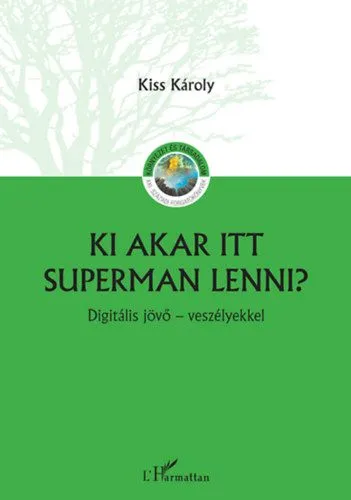 Legkelendőbb Ki akar itt Superman lenni? - Digitális jövő - veszélyekkel