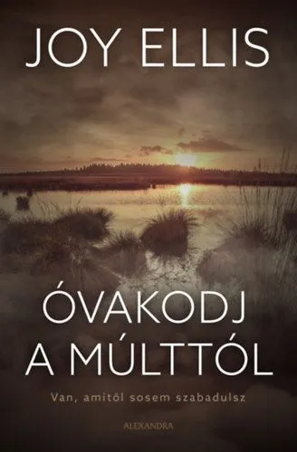 Csak ma Óvakodj a múlttól