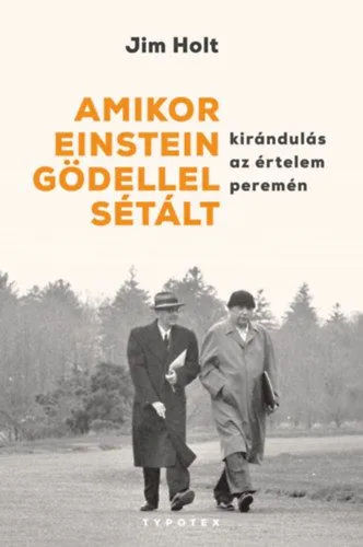 Amikor Einstein Gödellel sétált - Kirándulás az értelem peremén Végkiárusítás