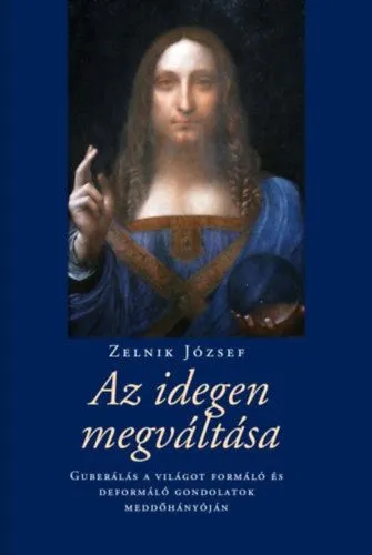 Legnépszerűbb Az idegen megváltása - Guberálás a világot formáló és deformáló gondolatok meddőhányóján