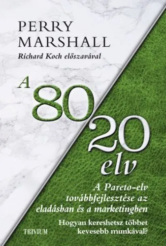 A 80/20 elv az eladásban és marketingben - Hogyan kereshetsz többet kevesebb munkával? Szuper akció