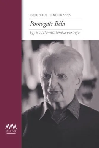 Vedd meg most Pomogáts Béla - Egy irodalomtörténész portréja