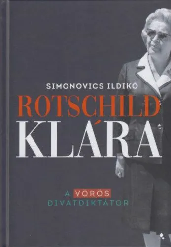 Újdonság Rotschild Klára - A vörös divatdiktátor