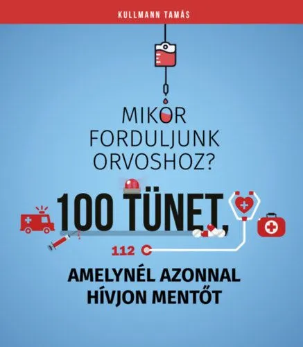 100 tünet, amelynél azonnal hívjon mentőt - Mikor forduljunk orvoshoz? Legjobb ár
