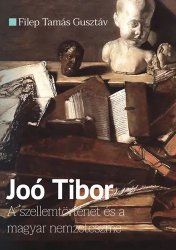 Ne maradj le Joó Tibor - A szellemtörténet és a magyar nemzeteszme