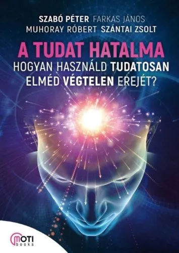 A tudat hatalma - Hogyan használd tudatosan elméd végtelen erejét? Különleges ajánlat