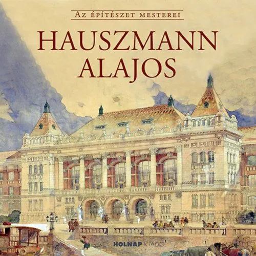 Hauszmann Alajos - Az építészet mesterei Kedvezmény