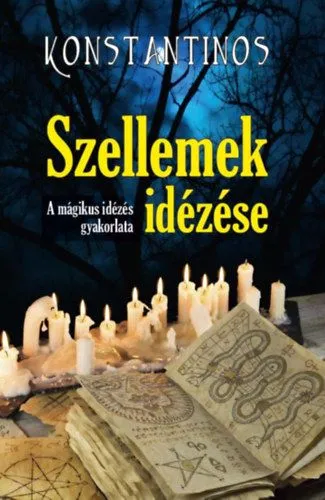 Szuper ajánlat Szellemek idézése - A mágikus idézés gyakorlata