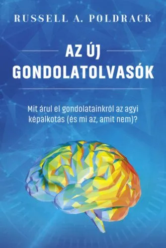 Kiárusítás Az új gondolatolvasók - Mit árul el gondolatainkról az agyi képalkotás (és mi az, amit nem)?