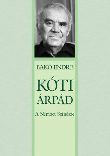Kóti Árpád - A Nemzet Színésze Vedd meg most