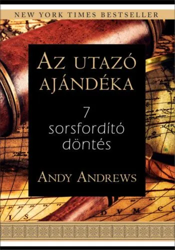 Rendeld meg most Az utazó ajándéka - 7 sorsfordító döntés