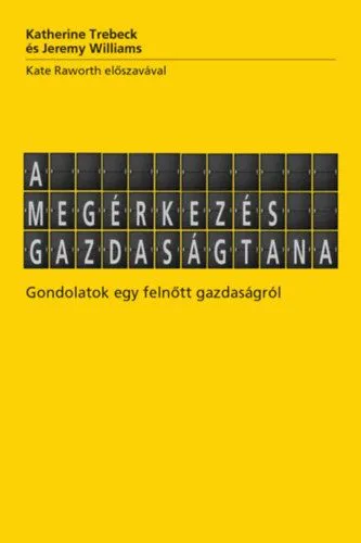 A megérkezés gazdaságtana - Gondolatok egy felnőtt gazdaságról Korlátozott ajánlat