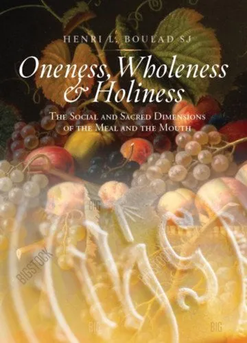 Nézd meg most Oneness, Wholeness and Holiness - The Social and Sacred Dimensions of the Meal and the Mouth